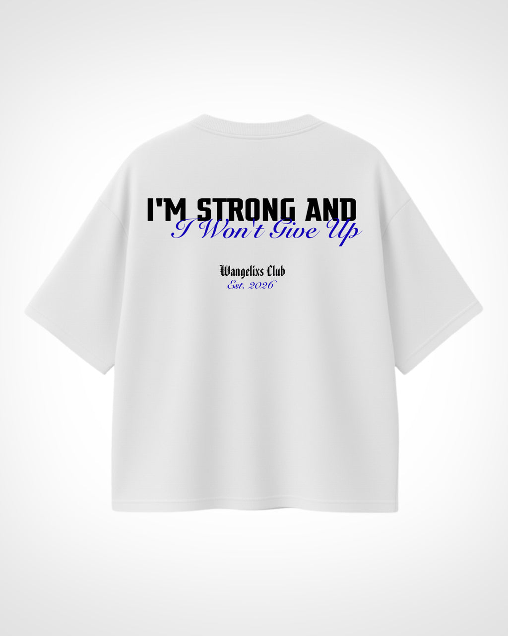 Oversized I’m Strong and I Won’t Give Up- Wangelixs
